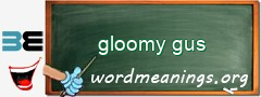 WordMeaning blackboard for gloomy gus